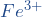 Fe^{3+}